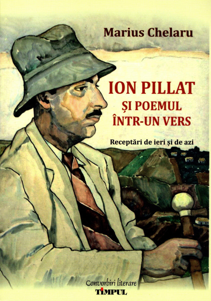 Ion Pillat și poemul într-un vers. Receptări de ieri și de azi - Chelaru, Marius