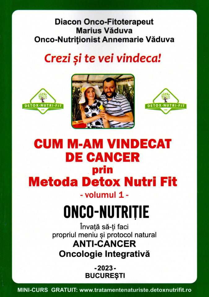 Cum m-am vindecat de cancer prin Metoda Detox Nutri Fit. Vol. 1