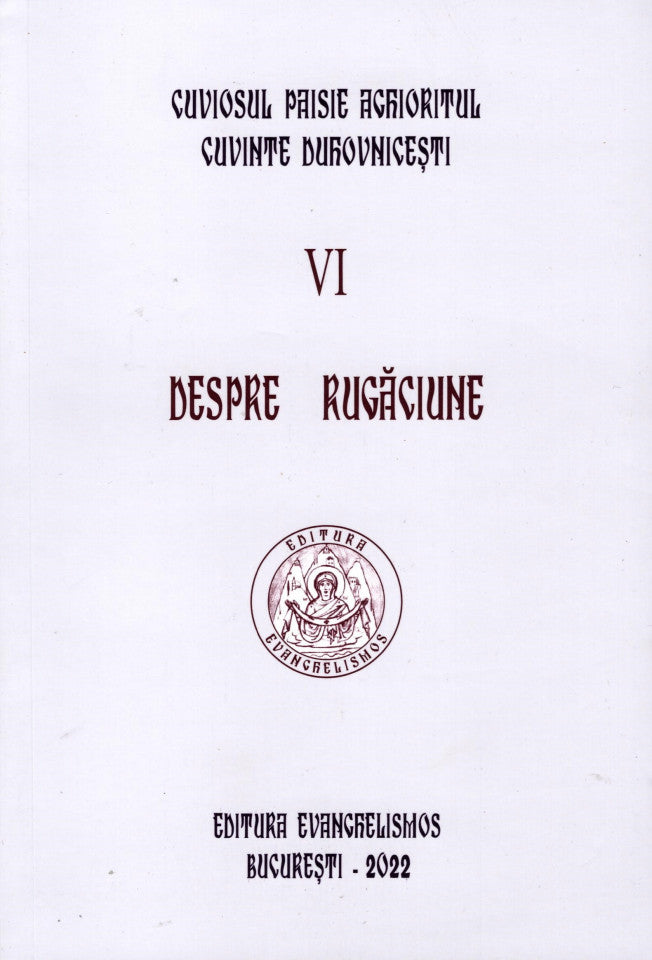 Cuviosul Paisie Aghioritul - Despre rugaciune (Cuvinte duhovnicesti VI) - ediție necartonată