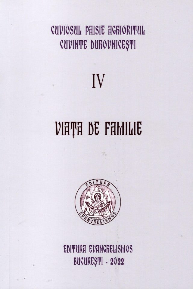 Cuviosul Paisie Aghioritul -  Viața de familie (Cuvinte duhovnicesti IV) - ediție necartonată