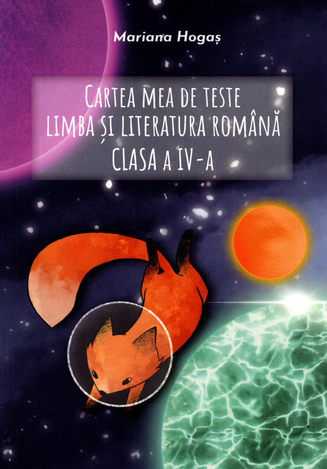 Cartea mea de teste. Limba și literatura română. Clasa a IV-a