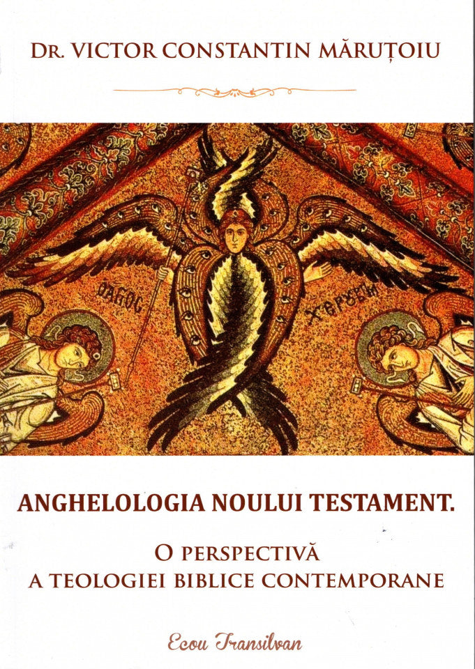 Anghelologia Noului Testament. O perspectivă a teologiei biblice contemporane