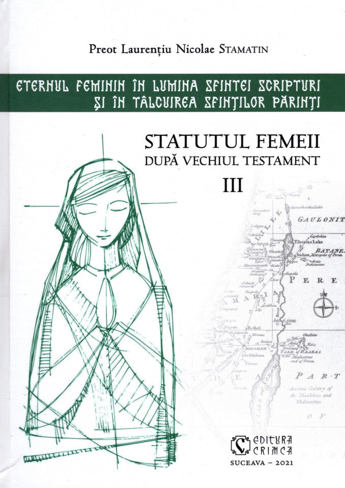 Eternul feminin în lumina Sfintei Scripturi și în tâlcuirea Sfinților Părinți. Statutul femeii după Vechiul Testament III