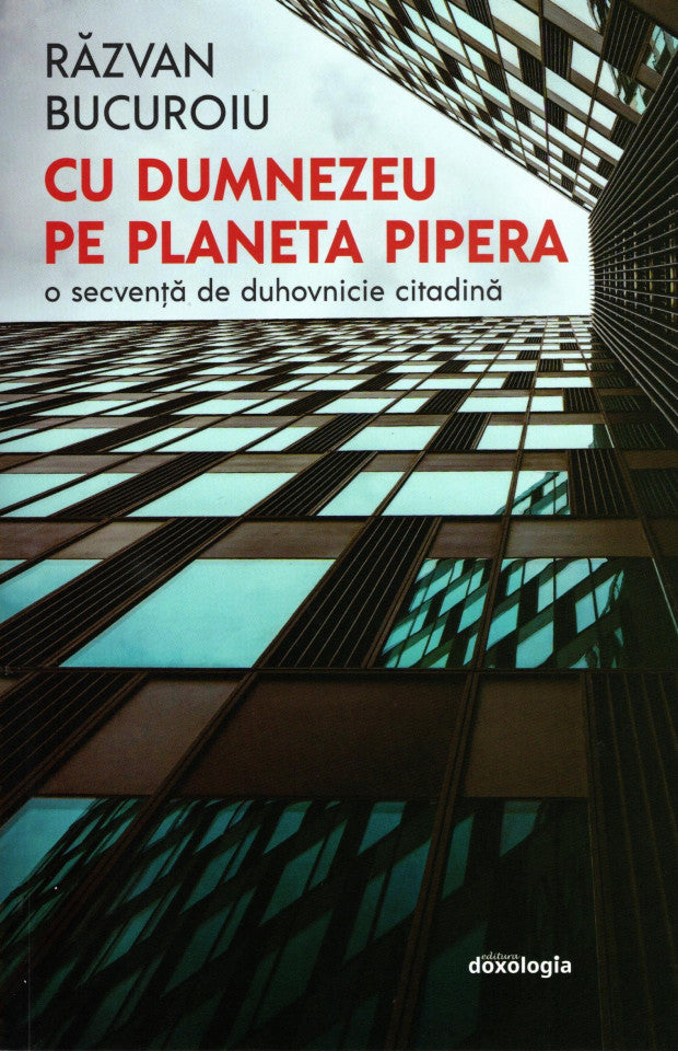 Cu Dumnezeu pe planeta Pipera - O secvență de duhovnicie citadină