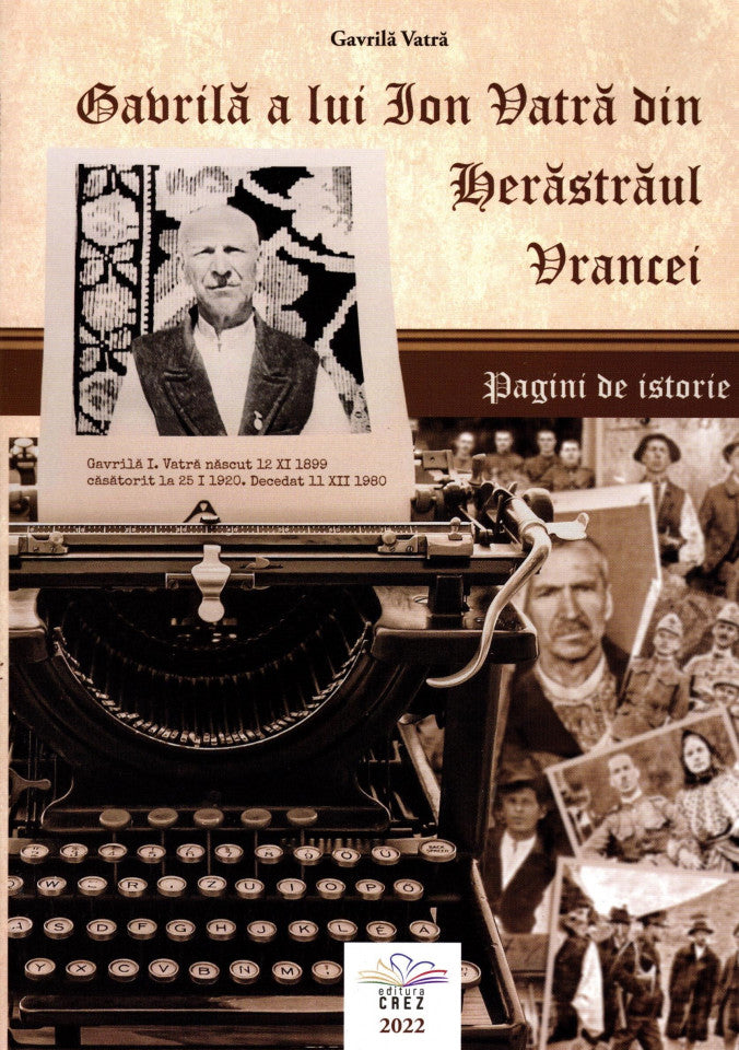 Gavrilă a lui Ion Vatră din Herăstrăul Vrancei. Pagini de istorie