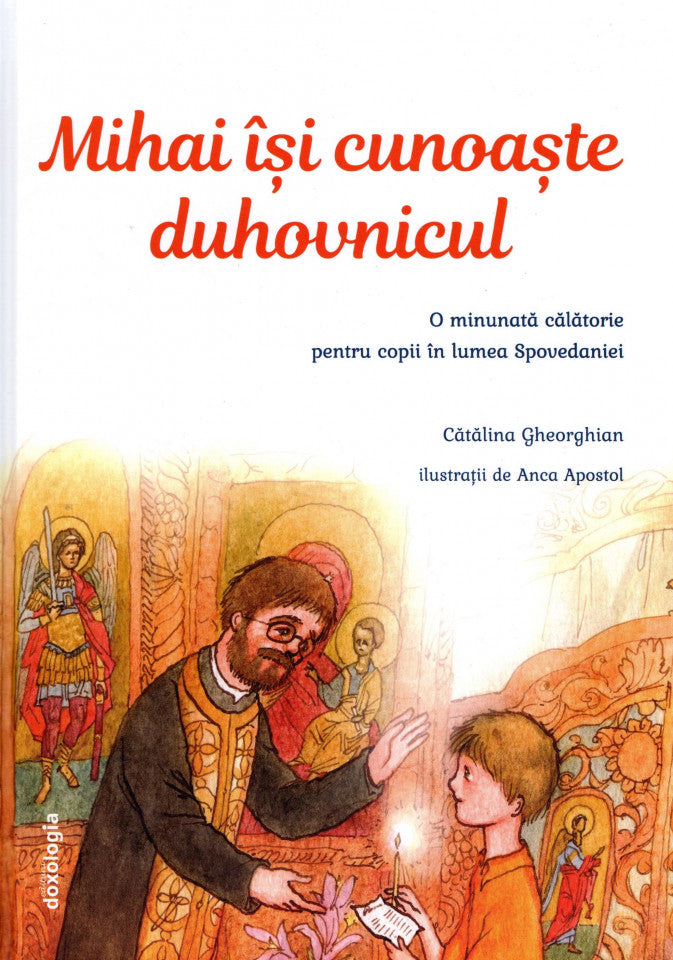 Mihai își cunoaște duhovnicul. O minunată călătorie pentru copii în lumea Spovedaniei