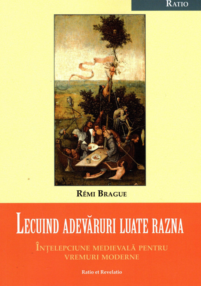 Lecuind adevăruri luate razna. Înțelepciune medievală pentru vremuri moderne