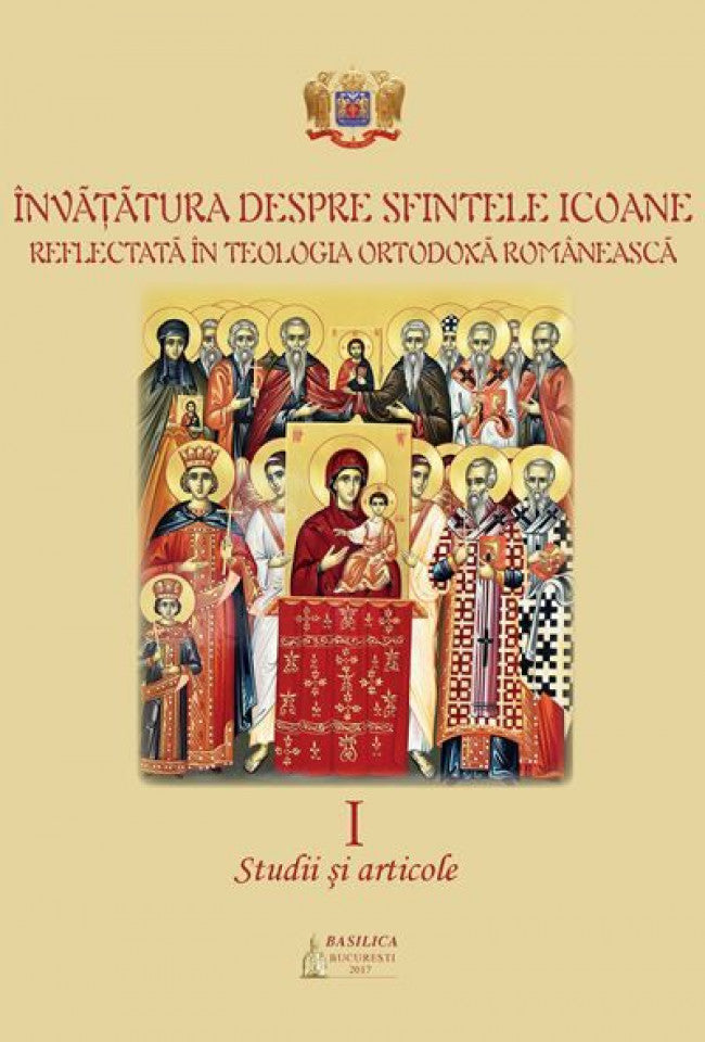 Învăţătura despre Sfintele Icoane reflectată în Teologia Ortodoxă Românească. Studii şi articole. Vol. I