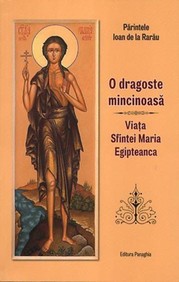 O dragoste mincinoasă. Viaţa Sfintei Maria Egipteanca