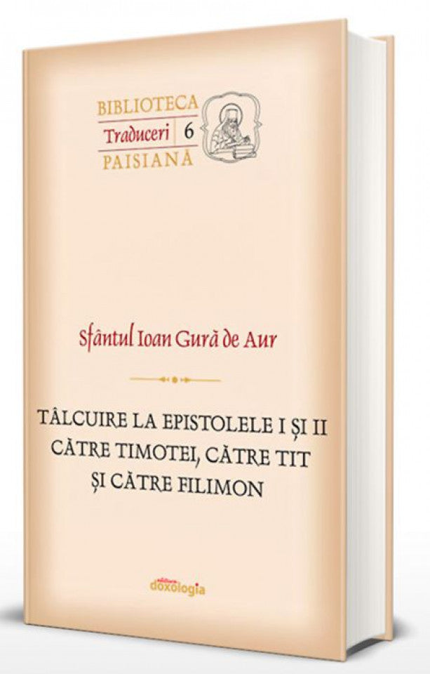 Tâlcuire la epistolele I și II către Timotei, către Tit și către Filimon. Paisiana 6