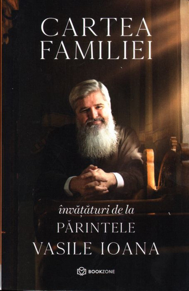 Cartea familiei. Învățături de la Părintele Vasile Ioana
