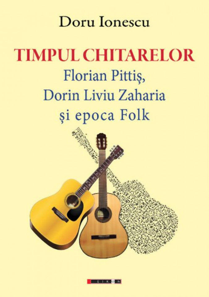 Timpul chitarelor. Florian Pittiș, Dorin Liviu Zaharia și epoca Folk