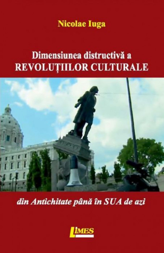 Dimensiunea distructivă a revoluțiilor culturale. Din Antichitate până în SUA de azi