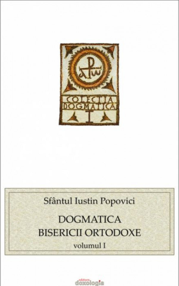 Dogmatica Bisericii Ortodoxe vol. I