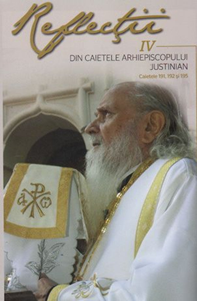 Reflecţii IV. Din caietele Arhiepiscopului Justinian. Caietele 191, 192 şi 195