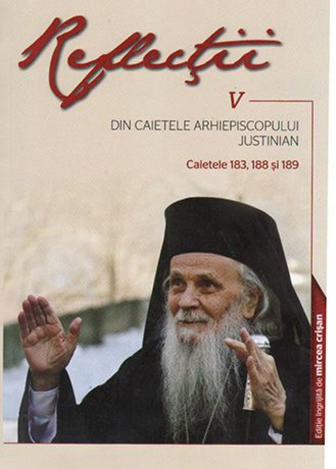 Reflecţii V. Din caietele Arhiepiscopului Justinian. Caietele 183, 188 si 189