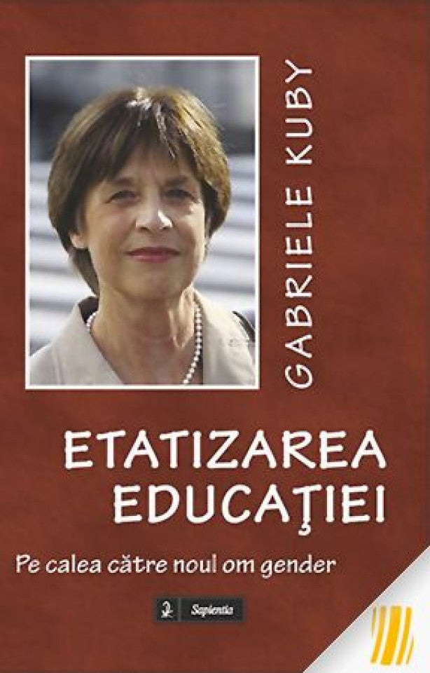 Etatizarea educaţiei. Pe calea către un nou om gender