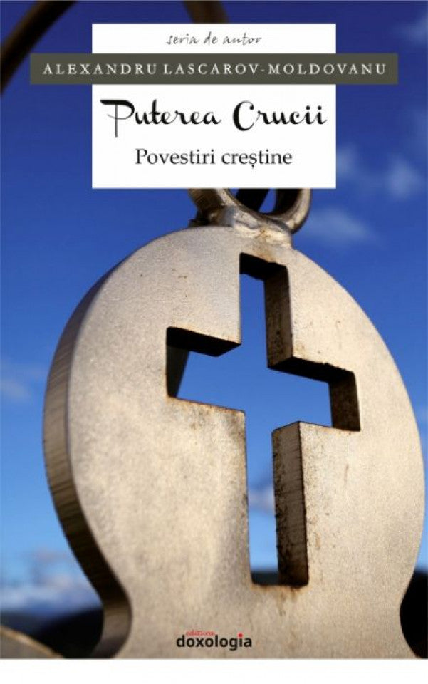 Puterea crucii. Povestiri creştine