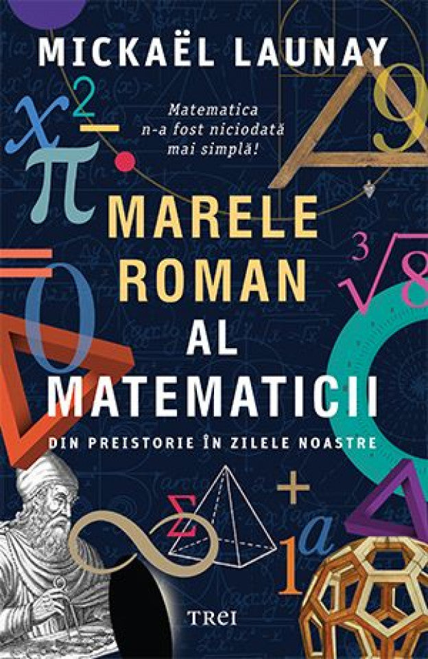 Marele roman al matematicii. Din preistorie în zilele noastre