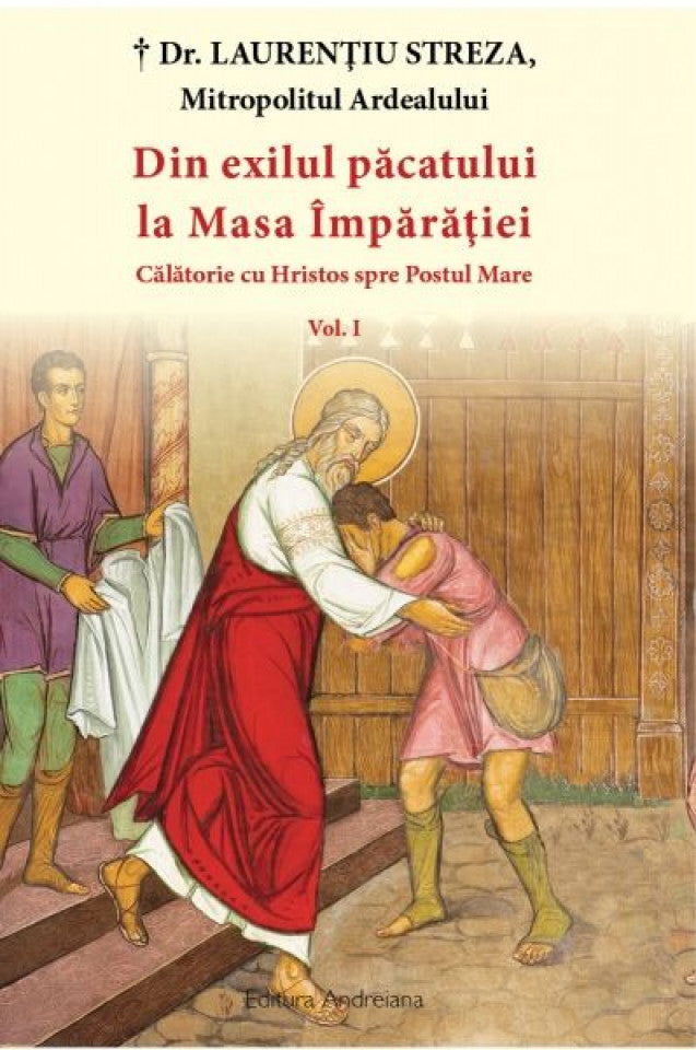 Din exilul păcatului la Masa Împărăției: I. Călătorie cu Hristos spre Postul Mare