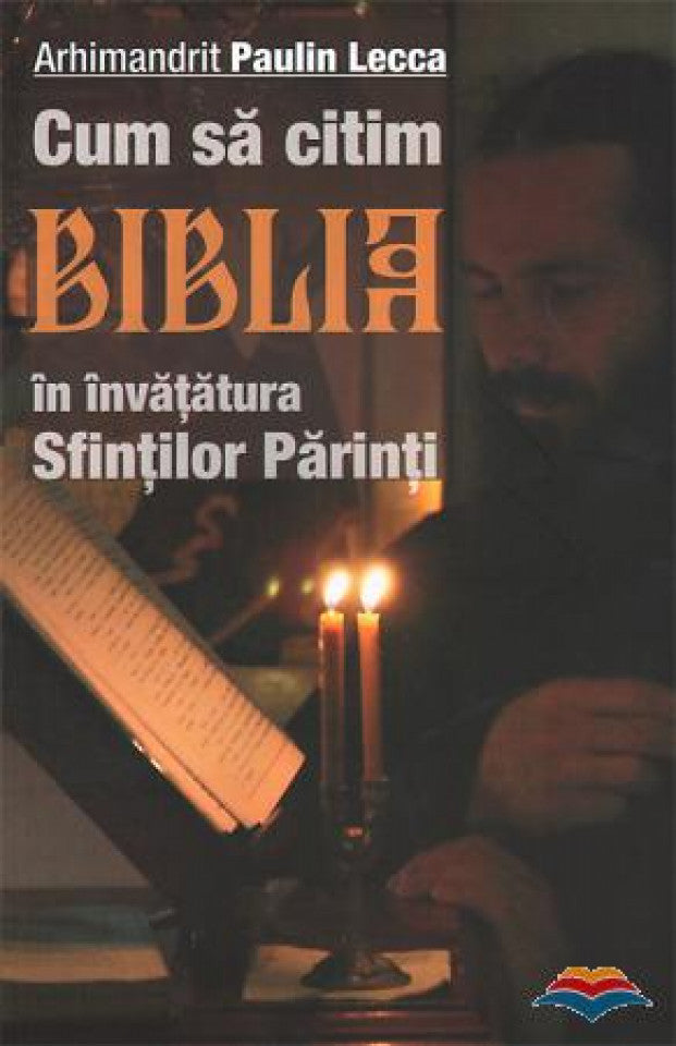 Cum să citim Biblia în învăţătura Sfinţilor Părinţi