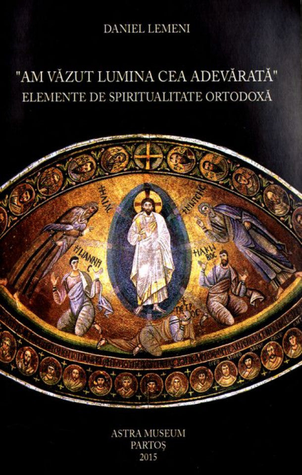 Am văzut lumina cea adevărată - Elemente de spiritualitate ortodoxă