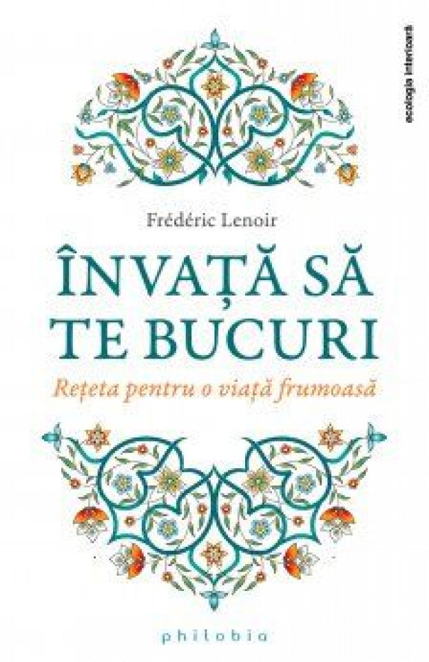 Învaţă să te bucuri. Reţeta pentru o viaţă frumoasă