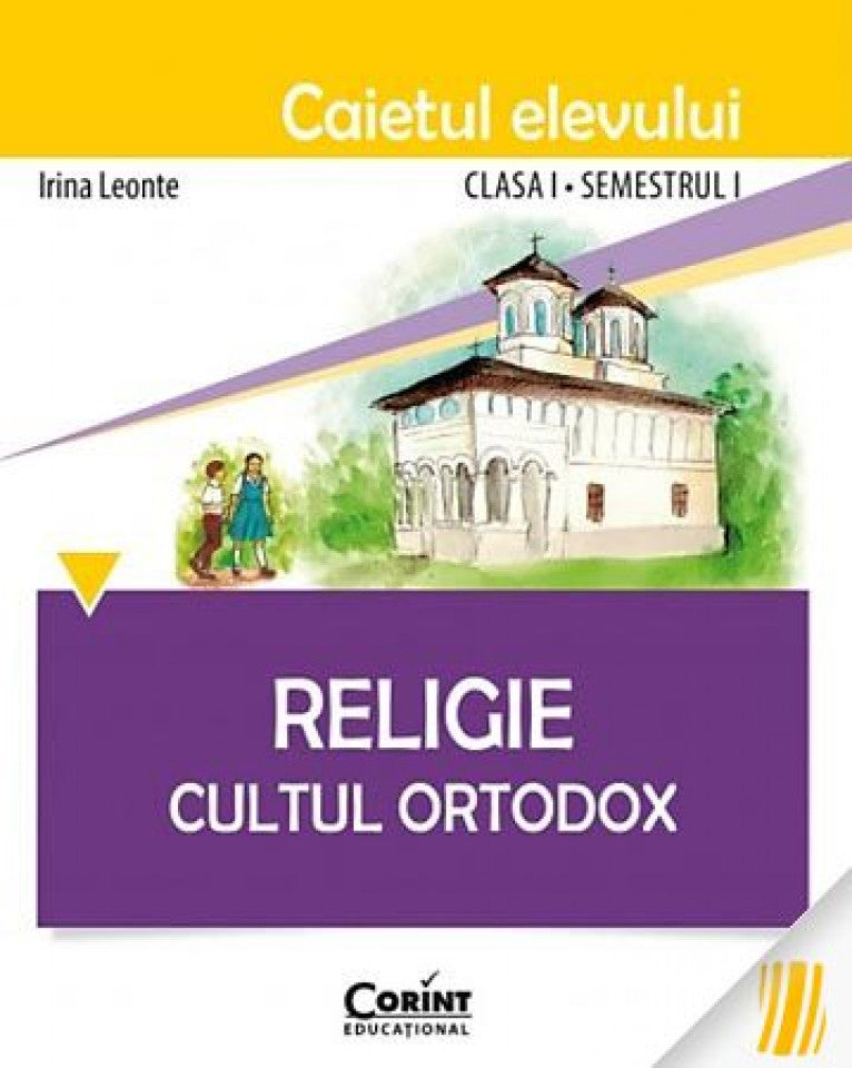 Religie. Cultul ortodox. Caietul elevului pentru clasa I. Semestrul I