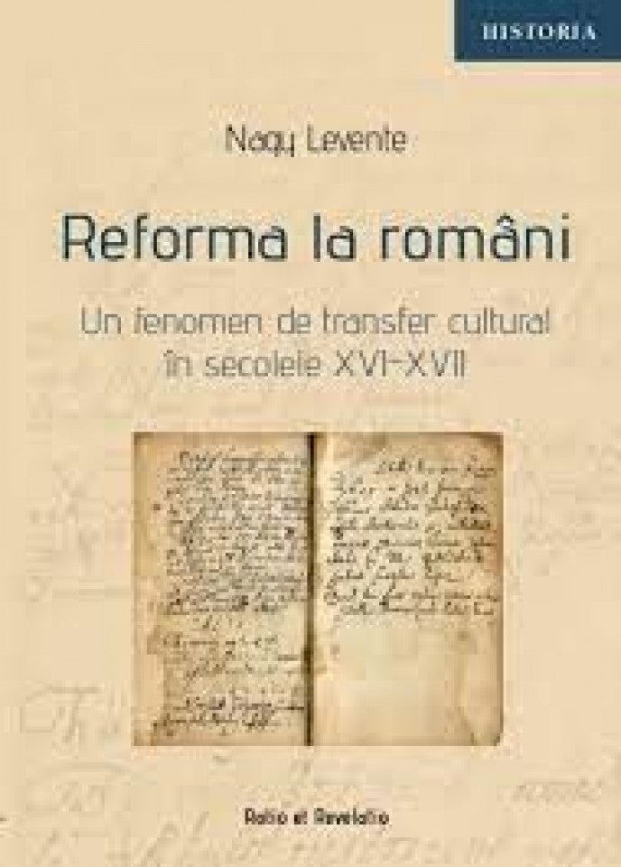 Reforma la români. Un fenomen de transfer transfer cultural în secolele XVI-XVII