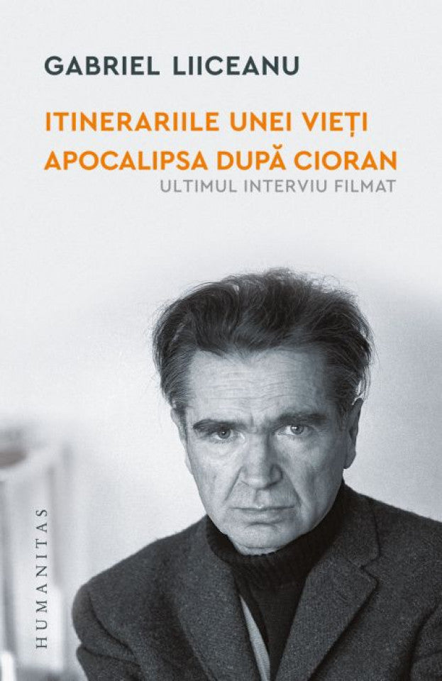 Itinerariile unei vieți. Apocalipsa după Cioran (ultimul interviu filmat)