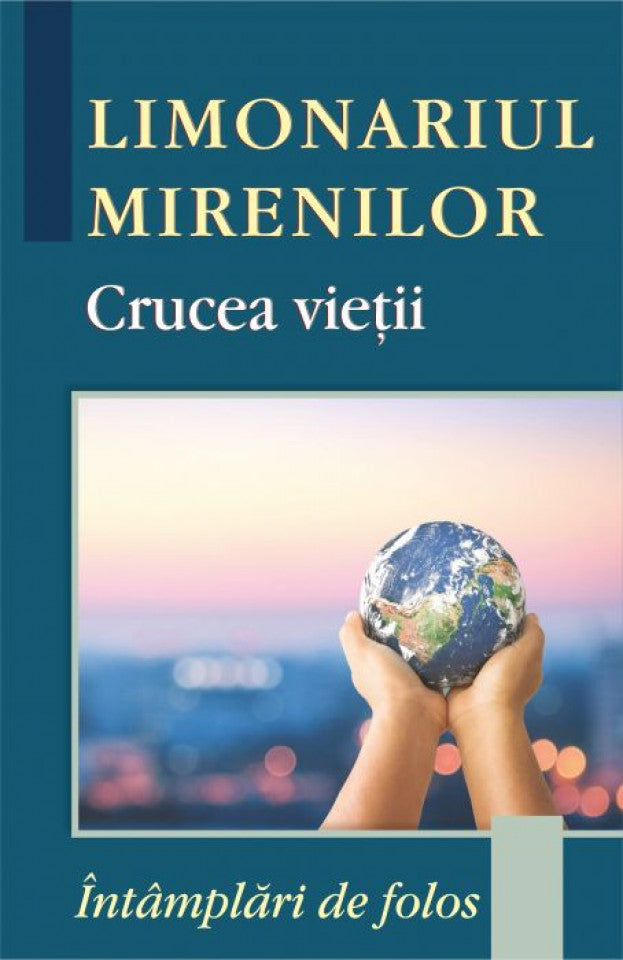 Limonariul mirenilor - Crucea vieții. Întâmplări de folos