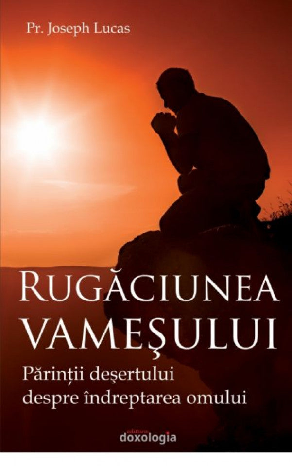 Rugăciunea vameşului. Părinţii deşertului despre îndreptarea omului