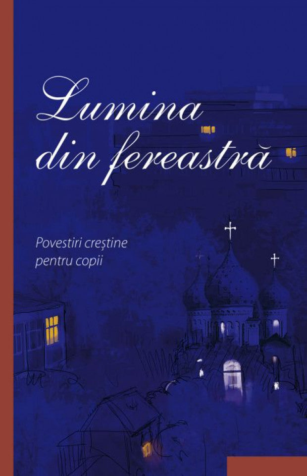 Lumina din fereastra. Povestiri crestine pentru copii