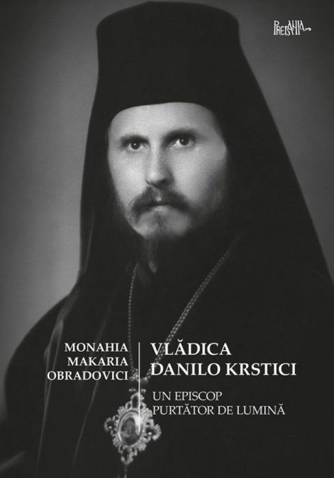 Vlădica Danilo Krstici – Un episcop purtător de lumină