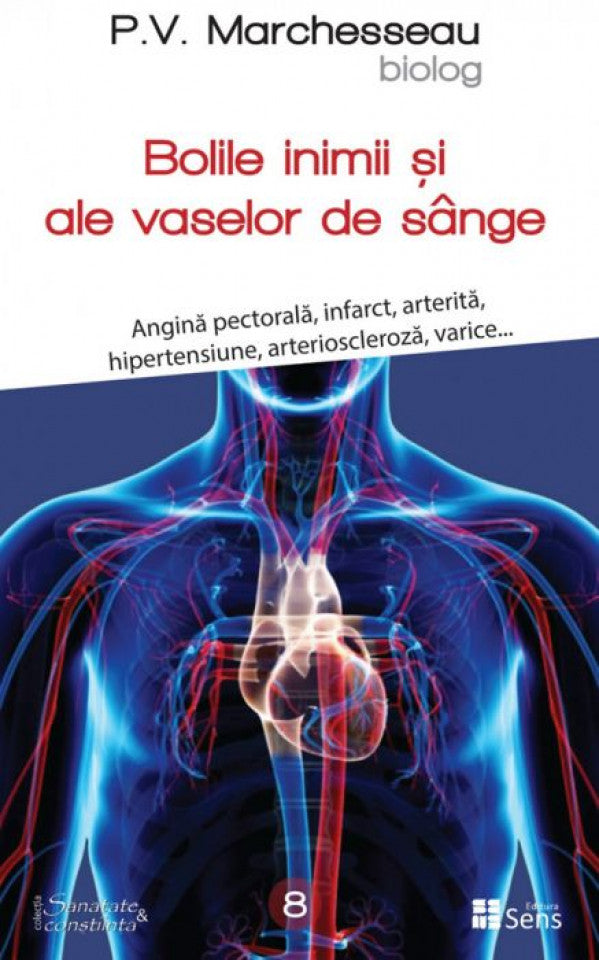 Bolile inimii și ale vaselor de sânge. Angină pectorală, infarct, arterită, hipertensiune, arterioscleroză, varice...
