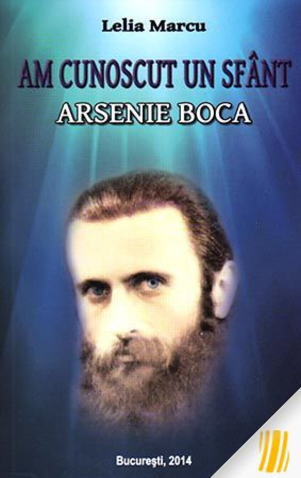 Am cunoscut un sfânt : Arsenie Boca