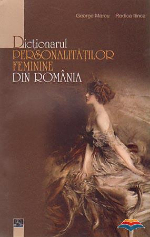 Dictionarul personalitatilor feminine din Romania