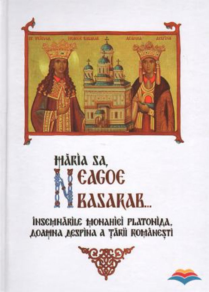 Măria Sa Neagoe Basarab. Însemnările monahiei Platonida, Doamna Despina a Tării Românești