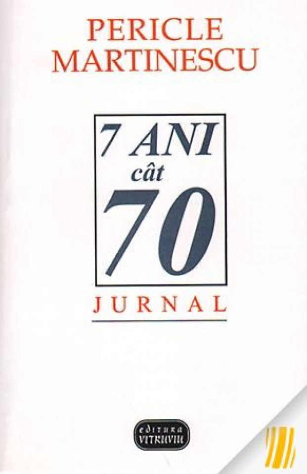 7 ani cât 70. Jurnal