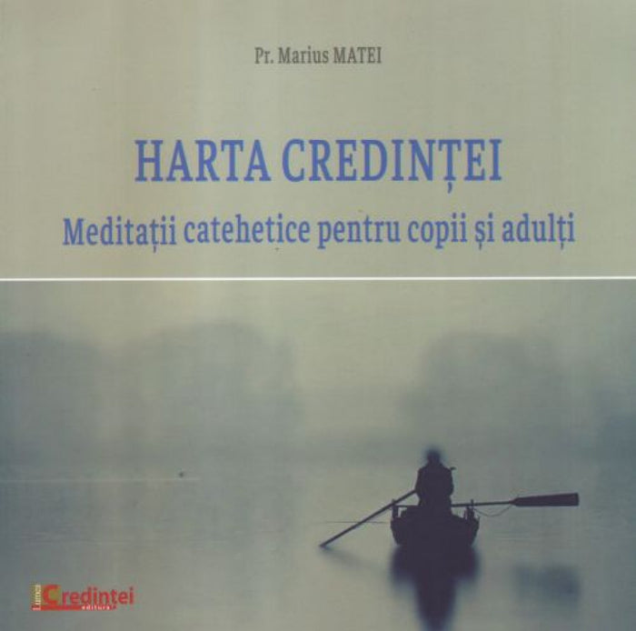 Harta credinței. Meditații catehetice pentru copii și adulți