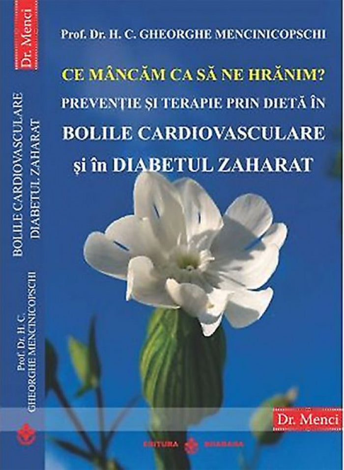 Ce mâncăm ca să ne hrănim. Prevenție și terapie prin dieta în Bolile Cardiovasculare și în Diabetul Zaharat