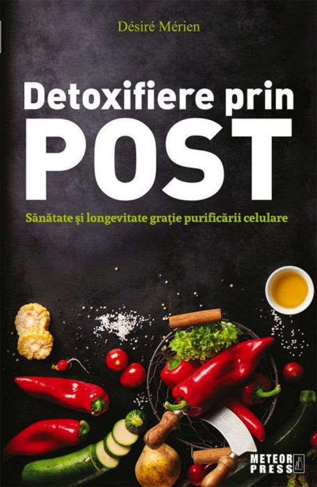 Detoxifiere prin post. Sănătate şi longevitate graţie purificării celulare