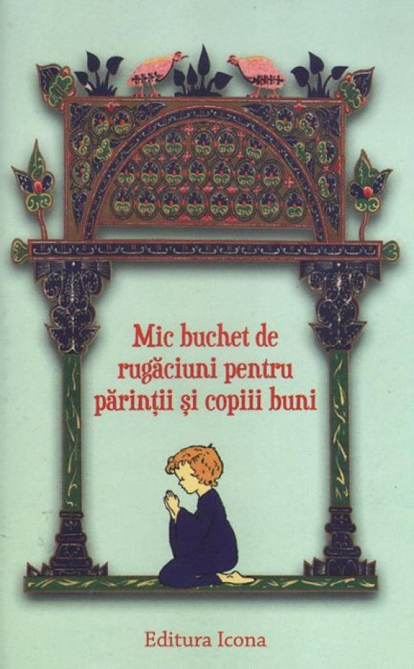 Mic buchet de rugăciuni pentru părinţii şi copiii buni