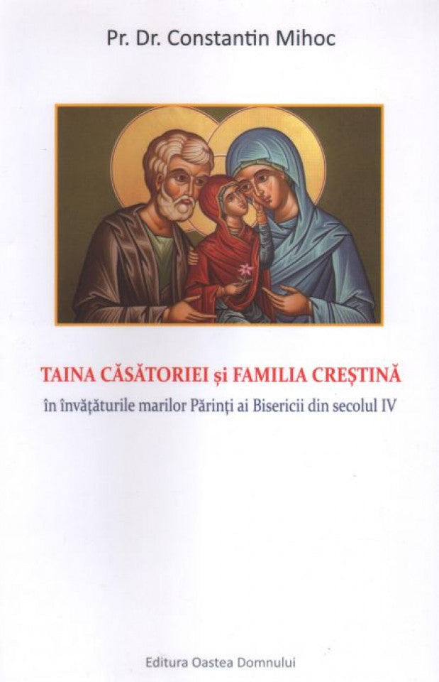 Taina casătoriei și familia creștină în învățăturile marilor Părinți ai Bisericii din secolul IV