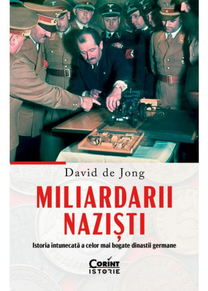 Miliardarii naziști. Istoria întunecată a celor mai bogate dinastii germane