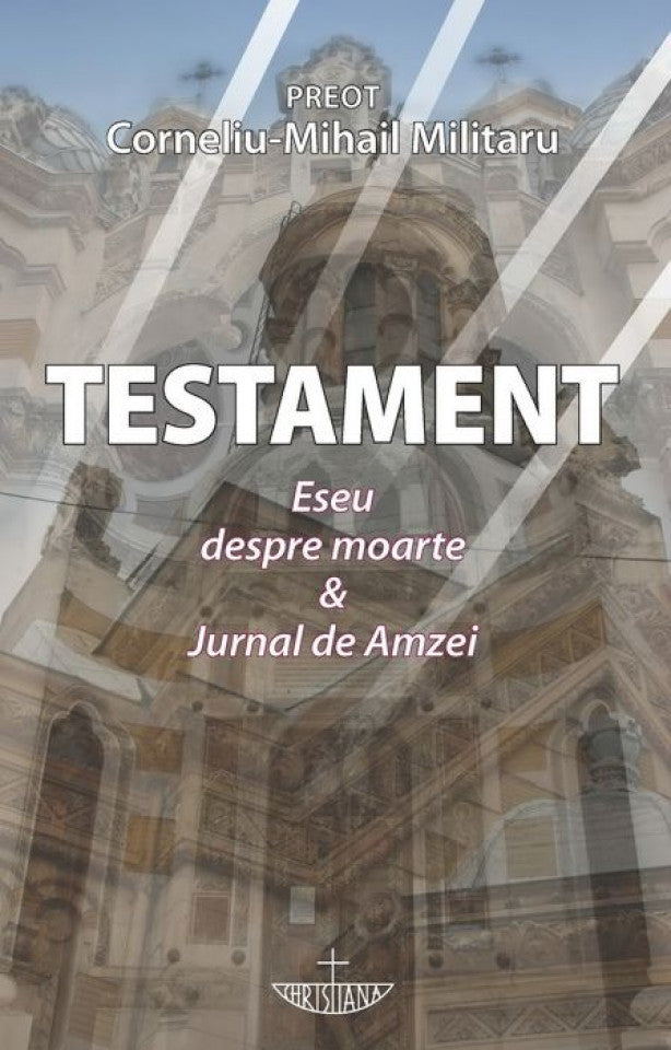 Testament. Eseu despre moarte & Jurnal de Amzei