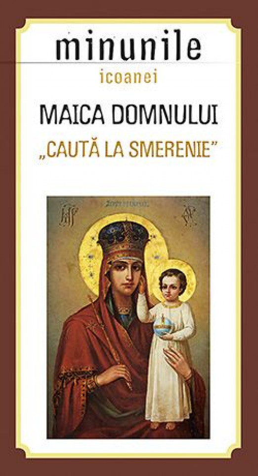 Minunile icoanei Maica Domnului „Caută la smerenie”