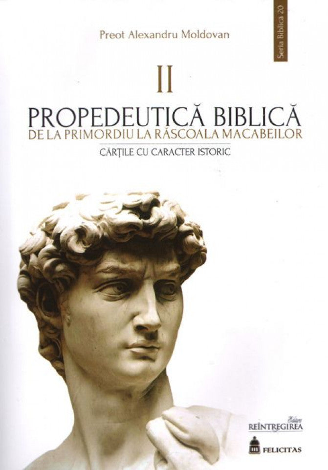 Propedeutică biblică. De la primordiu la răscoala macabeilor. Cărțile cu caracter biblic II