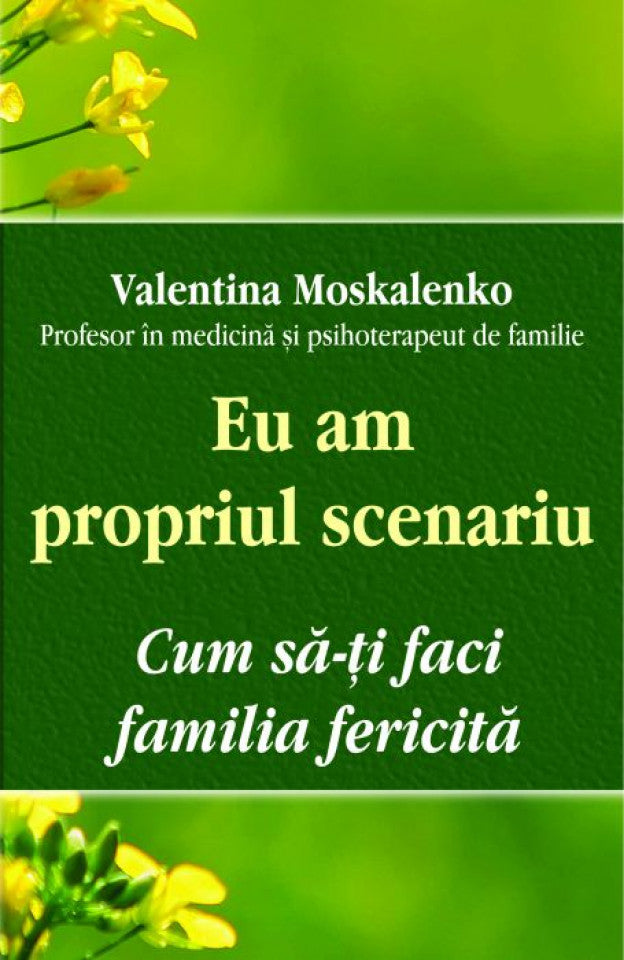 Eu am propriul scenariu. Cum să‑ţi faci familia fericită