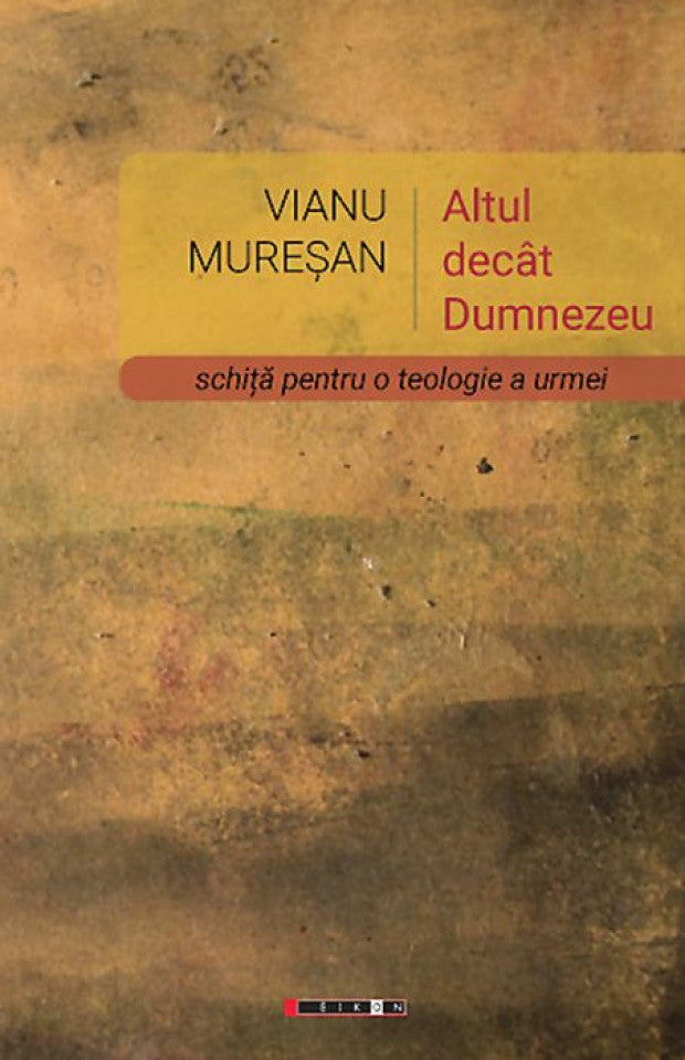 Altul decât Dumnezeu - Schiță pentru o teologie a urmei